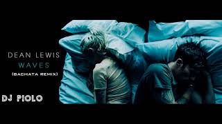 Download Lagu Dean Lewis - Waves (BACHATA REMIX) DJ PIOLO MP3