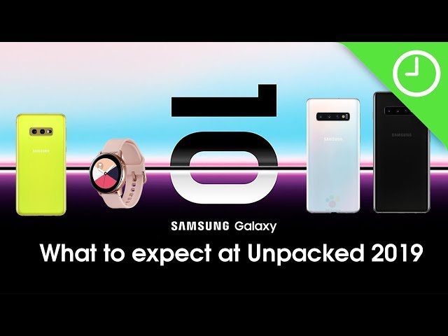 Samsung Galaxy S10 Everything To Expect At Unpacked 2019 Video