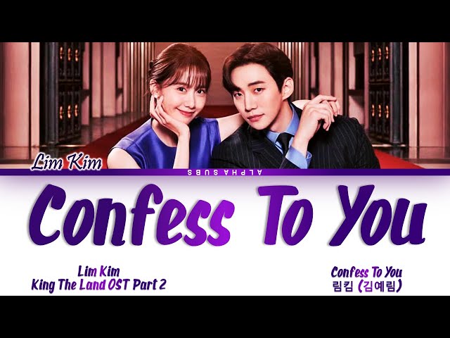 Lim Kim (김예림) - Confess To You King The Land OST Part 2 (킹더랜드 OST Part 2) Lyrics/가사 [Han|Rom|Eng] class=