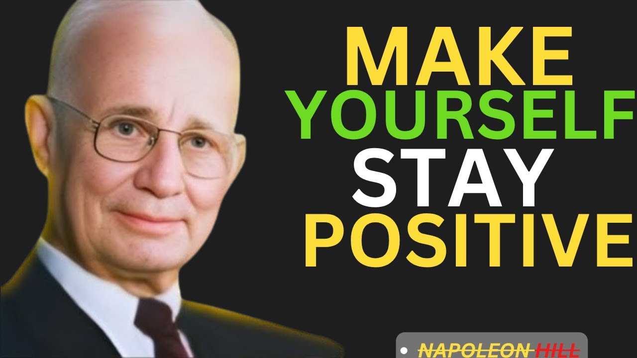 "Make Yourself Stay POSITIVE No Matter What.napoleon hill style