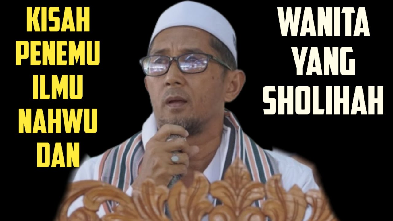 GURU AHMAD RIFANI ||| KISAH PENEMU ILMU NAHWU DAN WANITA YANG SHOLIHAH