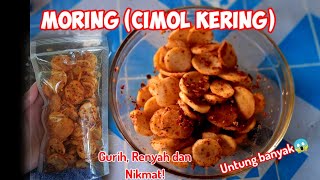 Ide Bisnis Rumahan  Modal Irit Untung Banyak MORING (Cimol Kering)