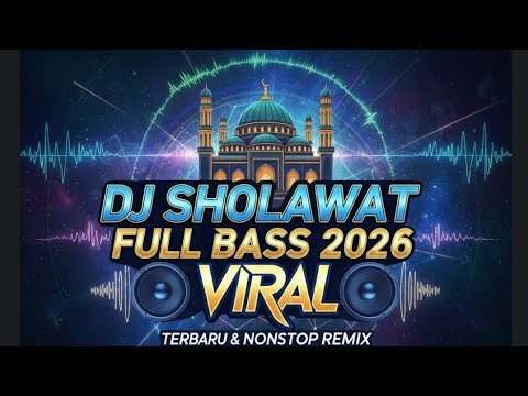 DJ SHOLAWAT PENYEJUK HATI VIRAL 2026 FULL BASS