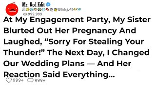 At My Engagement Party, My Sister Blurted Out Her Pregnancy And Laughed, “Sorry For Stealing Your...