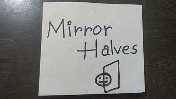 MIRROR HALVES | Part - 1