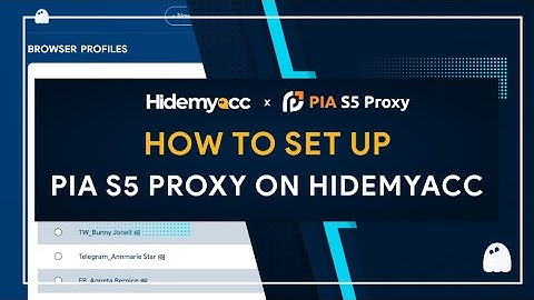 Hidemyacc| Review and set up Pia S5 Proxy on antidetect browser Hidemyacc