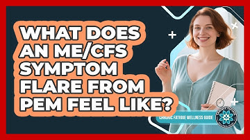What Does An ME/CFS Symptom Flare From PEM Feel Like?