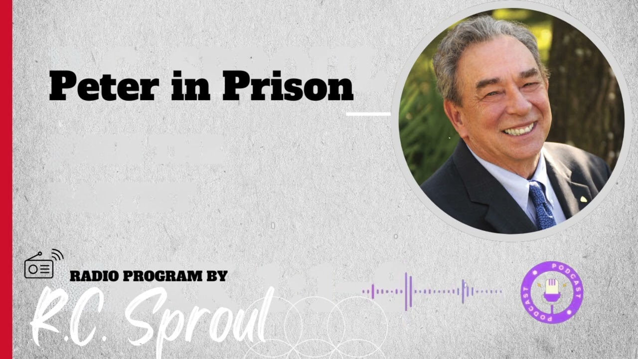 Peter in Prison - Sermon by R.C. Sproul
