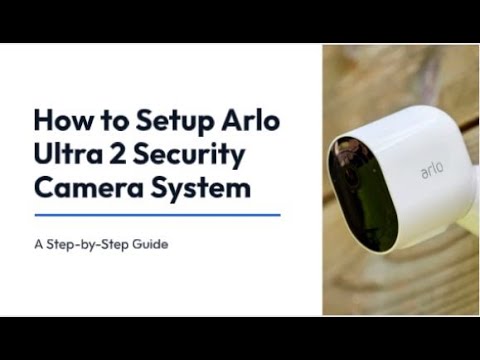 How to Set Up Arlo Security Cameras