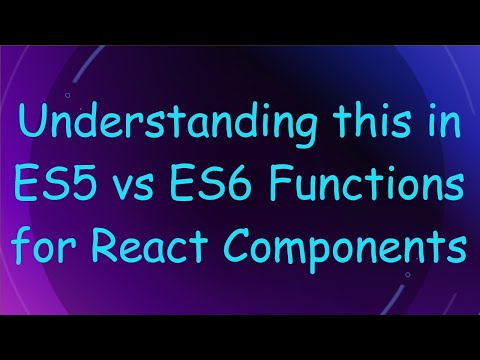 Understanding this in ES5 vs ES6 Functions for React Components