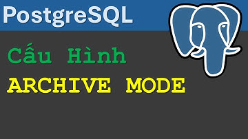 [PostgreSQL] - Hướng dẫn sử dụng chế độ Archive Mode và cách cấu hình.