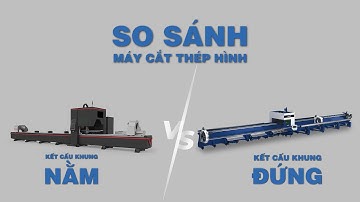 AUTOMECH | Máy Cắt Laser Thép Hình | So Sánh Cấu Trúc Máy Nằm và Cấu Trúc Máy Đứng