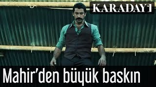 Karadayı - Mahir'den Büyük Baskın