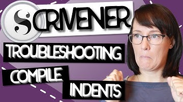 Scrivener 3 Tips and Tricks | Compile Troubleshooting | Fixing Indents