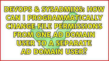 How can I programmatically change file permissions from one AD domain user to a separate AD...