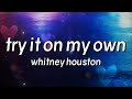 Whitney Houston - Try It On My Own (Lyrics)