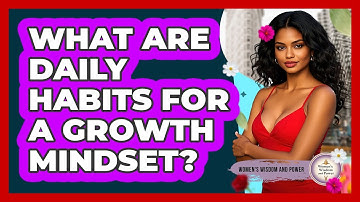 What Are Daily Habits For A Growth Mindset?