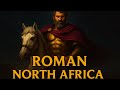 Roman North Africa: The Complete History (30 BCE to 429 CE) | Full Documentary