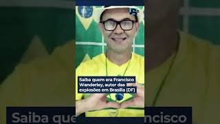 Saiba quem era Francisco Wanderley, autor das explosões em Brasília (DF) #shorts
