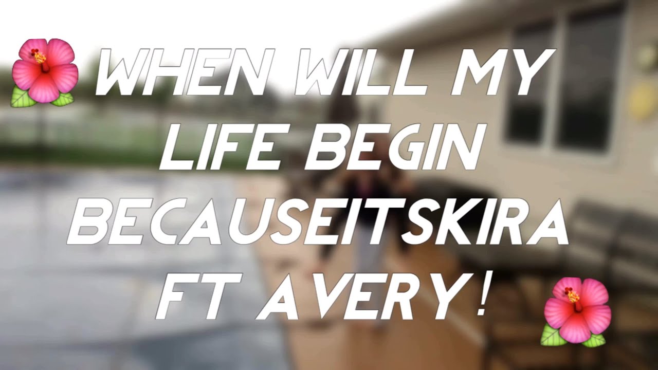 When will my life begin//Video star\\Ft. Avery