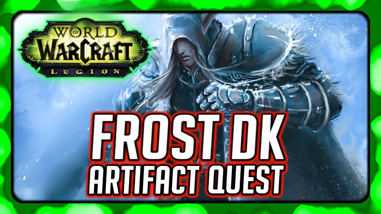 WOW Legion ▻ Frost Death Knight Artifact Quest - Twin Blades of