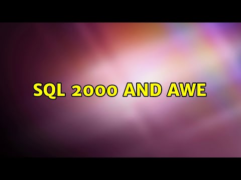 Sql 2000 and AWE (2 Solutions!!)