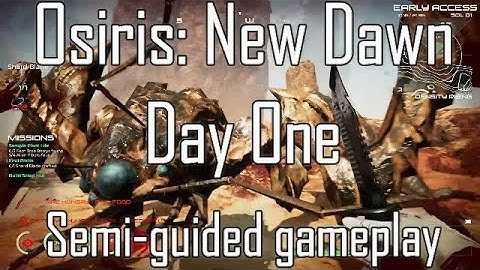 Osiris: New Dawn Day One Semi-guided Gameplay
