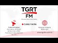 TGRT FM Canlı Yayını