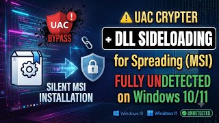 🚀 UAC CRYPTER + DLL SIDELOADING – Silent MSI Installation for Spreading (FUD on Windows 10/11)