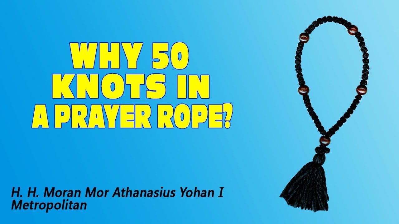 WHY 50 KNOTS IN A PRAYER ROPE/16 MAY/ KHASI YouTube