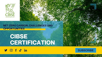 CIBSE Certification - Net Zero Carbon, Challenges and Opportunities