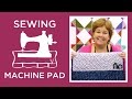 Make a Sewing Machine Pad with Jenny