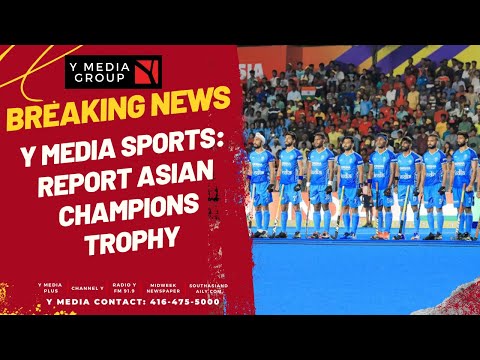 Y Media Sports Report: Asian Champions Trophy