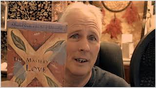 The Mastery Of Love a Toltec Wisdom Book, A practical guide to the Art Of Relationship