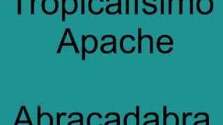 Video thumbnail of "Tropicalisimo Apache -  Abracadabra"