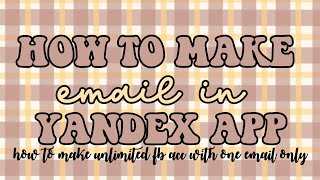 HOW TO MAKE EMAIL IN YANDEX APP ft. HOW TO MAKE UNLI FB ACCOUNT USING ONE EMAIL || RPW tutorials screenshot 3