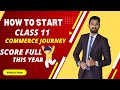 How to start Class 11 Commerce And Score Full | Subject details | Must watch for 11 students