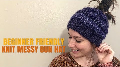 HOW TO KNIT: QUICK AND EASY MESSY BUN HAT