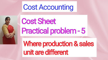 Cost Accounting - Cost sheet | Practical problem - 5 | For B.COM, BBM,BBA