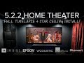 5.2.2 Home Theater Tour w/ Timelapse &amp; Star Ceiling Install | JBL Synthesis, Epson, SVS, Vicoustic