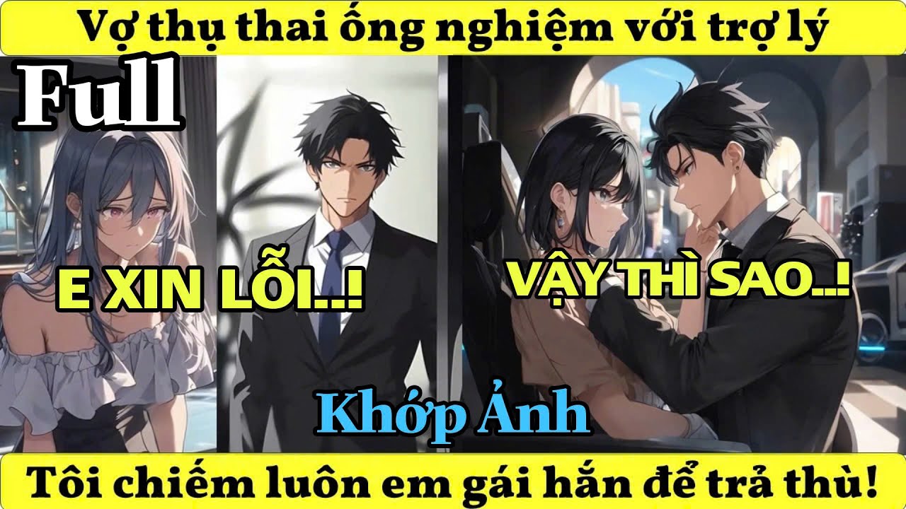 Full | Vợ thụ thai ống nghiệm với trợ lý Tôi chiếm luôn em gái hắn để trả thù!!