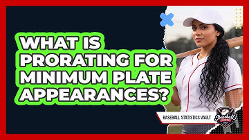 What Is Prorating For Minimum Plate Appearances?