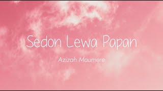 Azizah Maumere - Sedon Lewa Papan (Lirik)