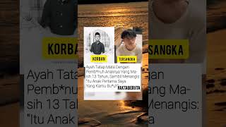 Hancur banget hati ayah sang korban #masukberanda #news #reels #viralvideo #shortvideo #reels #fyp
