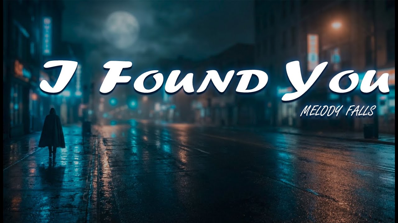 I Found You - Melody Falls, Feat ACE Ce,Trap EDITRIX - Lyrics Video