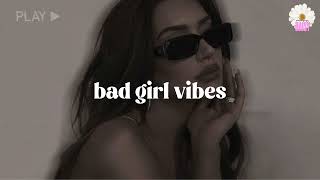 Bad Girl Vibes Ultimate Playlist For Confidence Playlist 2025