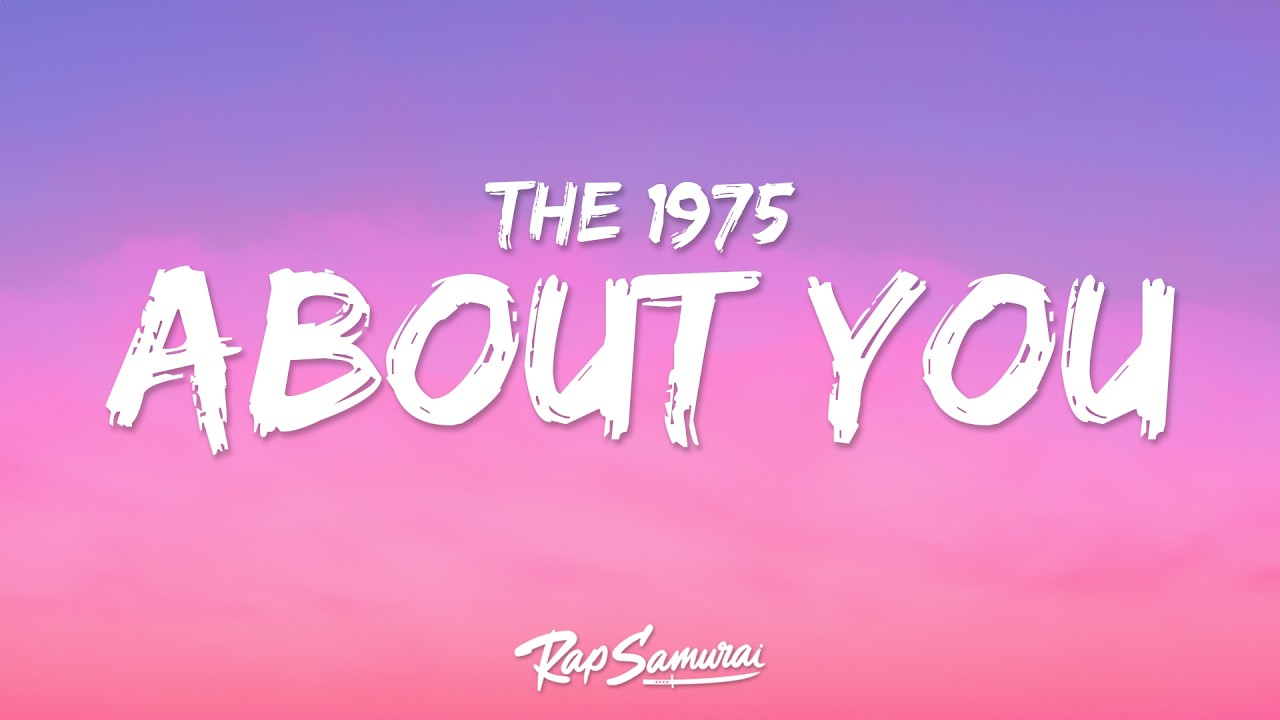 The 1975 - About You (Lyrics)