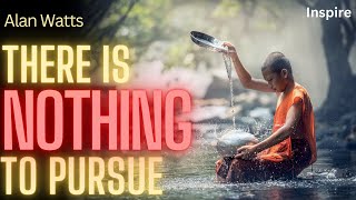 Alan Watts - There Is Nothing To Pursue (SHOTS OF WISDOM 41)