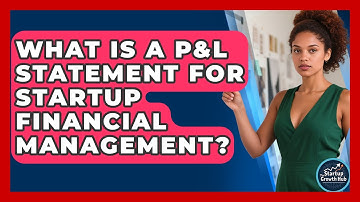 What Is A P&L Statement For Startup Financial Management? - The Startup Growth Hub