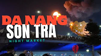 🔥 Fire-Breathing Dragon Bridge & Son Tra Night Market | Da Nang, Vietnam|
